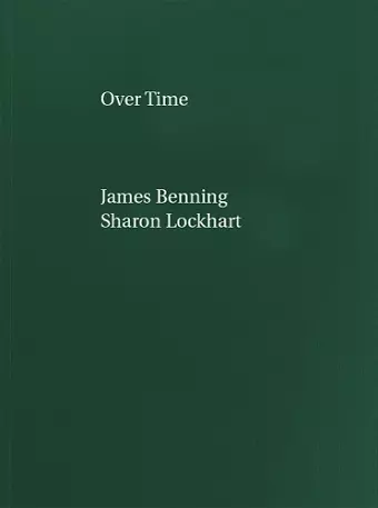 James Benning, Sharon Lockhart: Over Time cover
