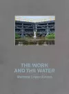 Matthew López-Jensen: The Work and the Water cover