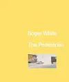 Roger White: The Pedestrian cover