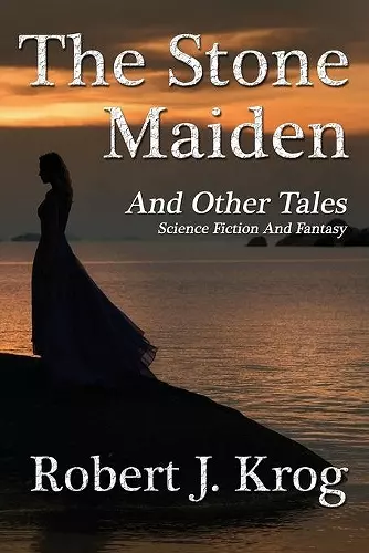 The Stone Maiden and Other Tales cover