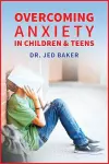 Overcoming Anxiety in Children & Teens cover