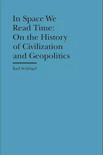 In Space We Read Time – On the History of Civilization and Geopolitics cover