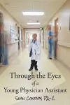 Through the Eyes of a Young Physician Assistant cover