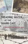 Treading Water at the Shark Caf� cover