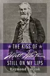 The Kiss of Walt Whitman Still on My Lips cover