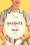 How to be Perfect Like Me cover