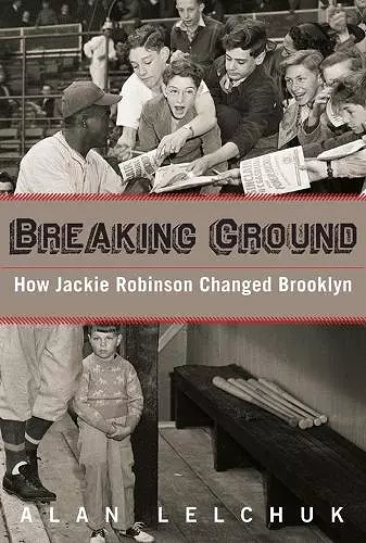 Breaking Ground: How Jackie Robinson Changed Brooklyn cover