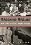 Breaking Ground: How Jackie Robinson Changed Brooklyn cover