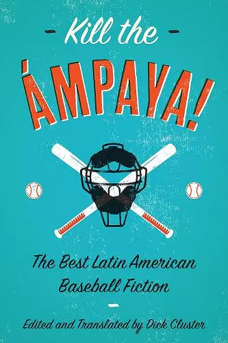 Kill the mpaya!  The Best Latin American Baseball Fiction cover