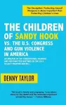 The Children of Sandy Hook vs. the U.S. Congress and Gun Violence in America cover