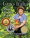 Ciao Italia: Plant, Harvest, Cook! cover