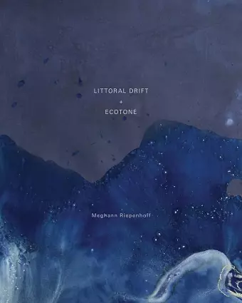 Meghann Riepenhoff - Littoral Drift + Ecotone cover