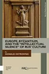 Europe, Byzantium, and the "Intellectual Silence" of Rus' Culture cover