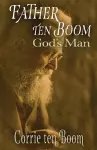 Father ten Boom, God's Man cover