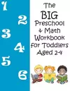 The BIG Preschool & Math Workbook for Toddlers Aged 2-4 cover