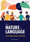 The Nature of Language: A Short Guide to What's in Our Heads cover