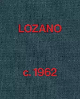 Lee Lozano - Lozano c. 1962 cover