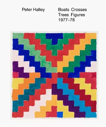 Peter Halley - Boats Crosses Trees Figures 1977-78 cover