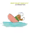 What I'm Not Good At It cover