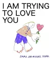 I Am Trying To Love You cover