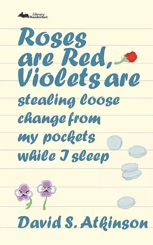 Roses are Red, Violets Are Stealing Loose Change From My Pockets While I Sleep cover