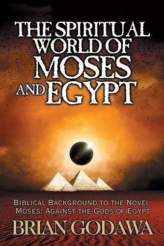 The Spiritual World of Moses and Egypt cover