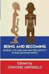 Being and Becoming. Gender, Culture and Shifting Identity in Sub-Saharan Africa cover