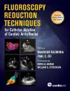 Fluoroscopy Reduction Techniques for Catheter Ablation of Cardiac Arrhythmias cover