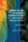 Jerry Ellig on Dynamic Competition and Rational Regulation cover