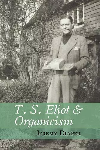 T. S. Eliot and Organicism cover