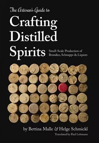 The Artisan's Guide to Crafting Distilled Spirits cover