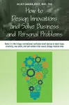 How to Design Innovations and Solve Business and Personal Problems cover