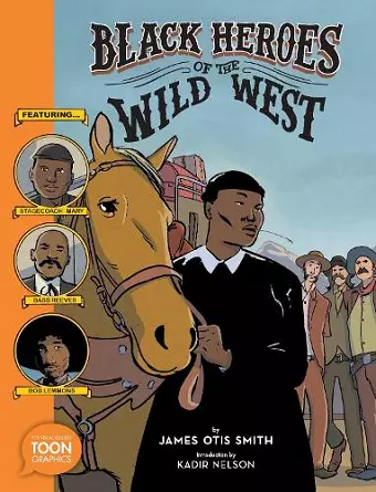 Black Heroes of the Wild West: Featuring Stagecoach Mary, Bass Reeves, and Bob Lemmons cover