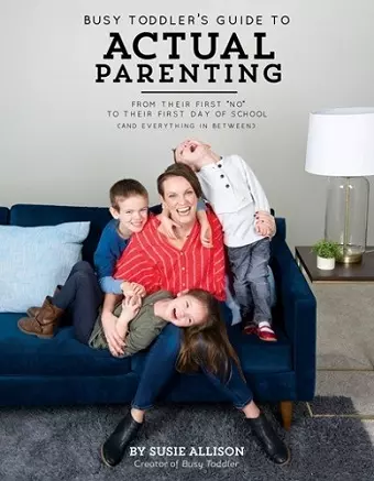 Busy Toddler's Guide To Actual Parenting cover