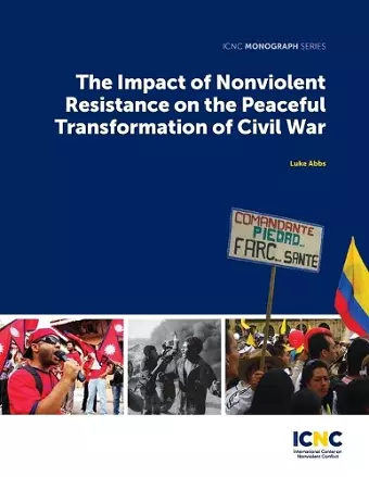 The Impact of Nonviolent Resistance on the Peaceful Transformation of Civil War cover