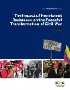 The Impact of Nonviolent Resistance on the Peaceful Transformation of Civil War cover