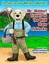 Mr. Waldorf Travels to the Wild State of Alaska cover