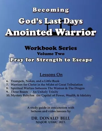 Becoming God's Last Days Anointed Warrior Workbook 2 cover