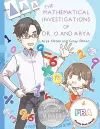 The Mathematical Investigations of Dr. O and Arya cover