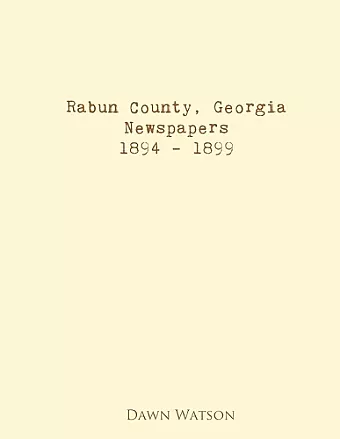 Rabun County, Georgia, Newspapers, 1894 - 1899 cover
