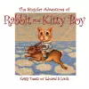 The Singular Adventures of Rabbit and Kitty Boy cover