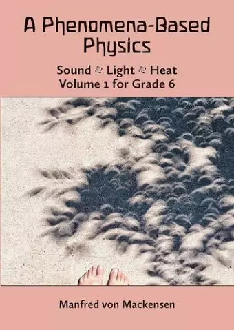 A Phenomena-Based Physics: Sound, Light, Heat cover