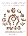 Exploring Shapes Creatively Through Pure Form Modeling cover