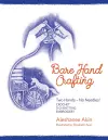 Bare Hand Crafting: Two Hands, No Needles! cover