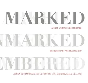 Marked, Unmarked, Remembered: A Geography of American Memory cover