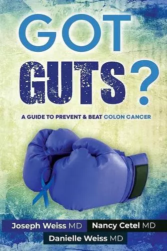 Got Guts! A Guide to Prevent and Beat Colon Cancer cover