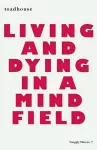 Living and Dying in a Mind Field cover