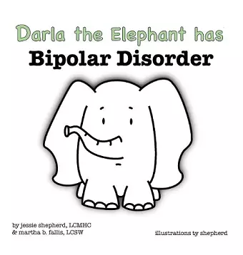 Darla the Elephant has Bipolar Disorder cover