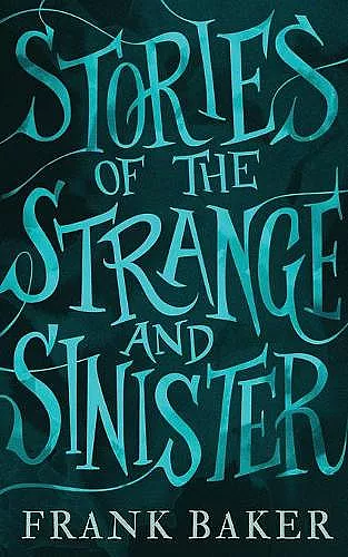 Stories of the Strange and Sinister (Valancourt 20th Century Classics) cover