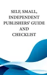 Self, Small, Independent Publishers' Guide and Checklist cover